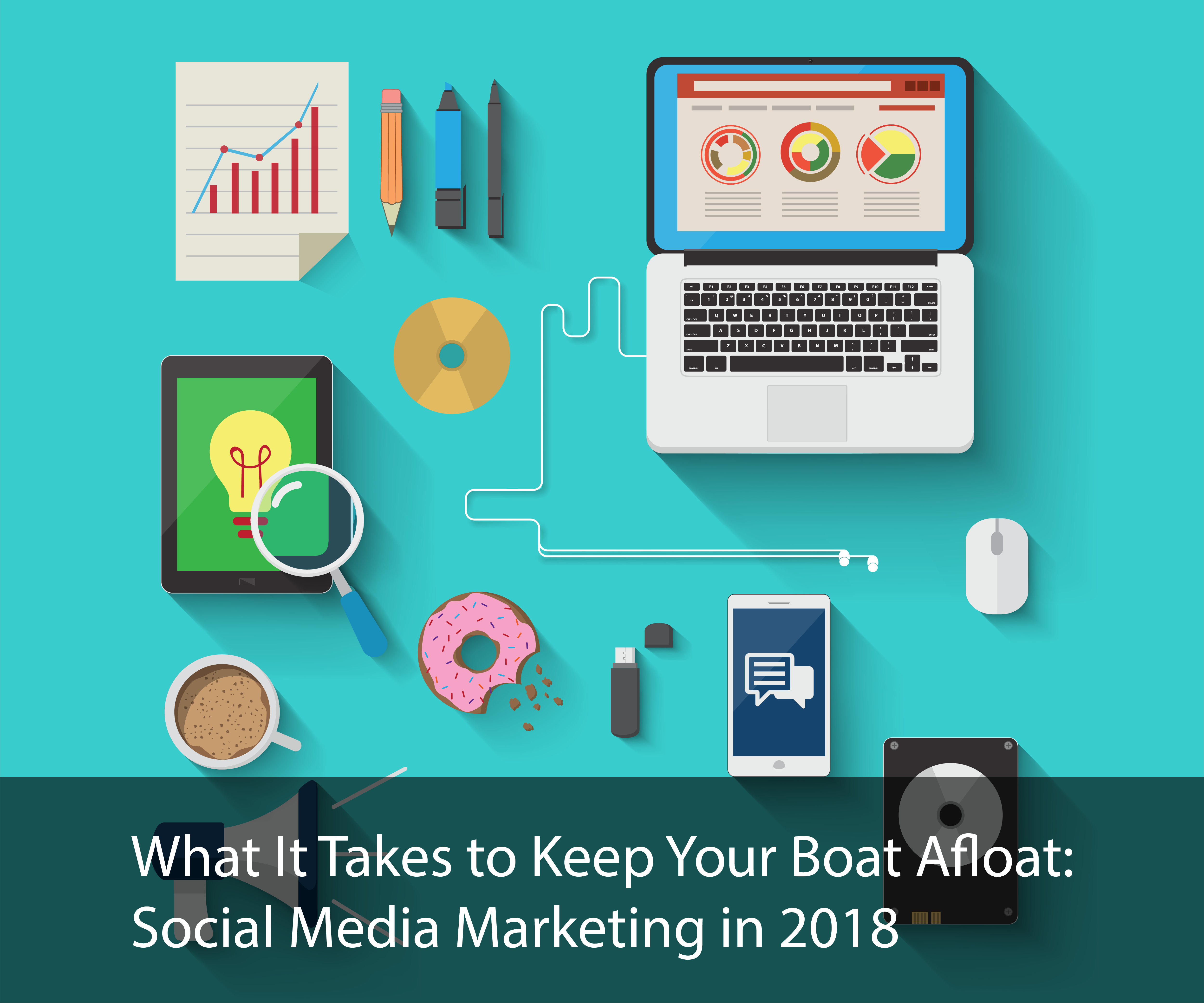 What It Takes to Keep Your Boat Afloat: Social Media Marketing in 2018