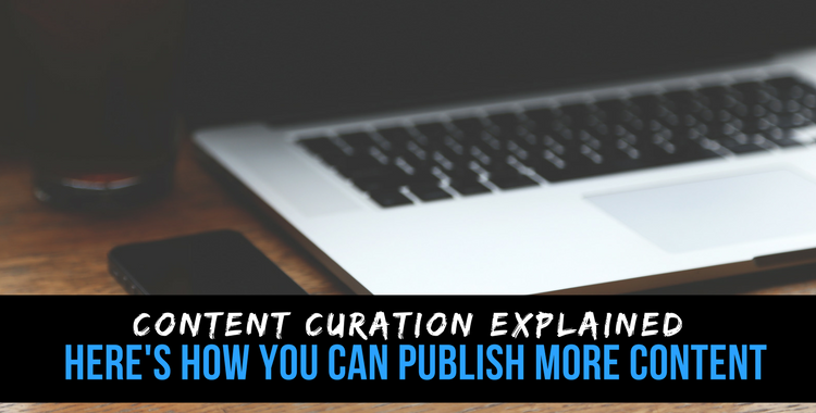 Content Curation – 4 Steps to publish effective curated content