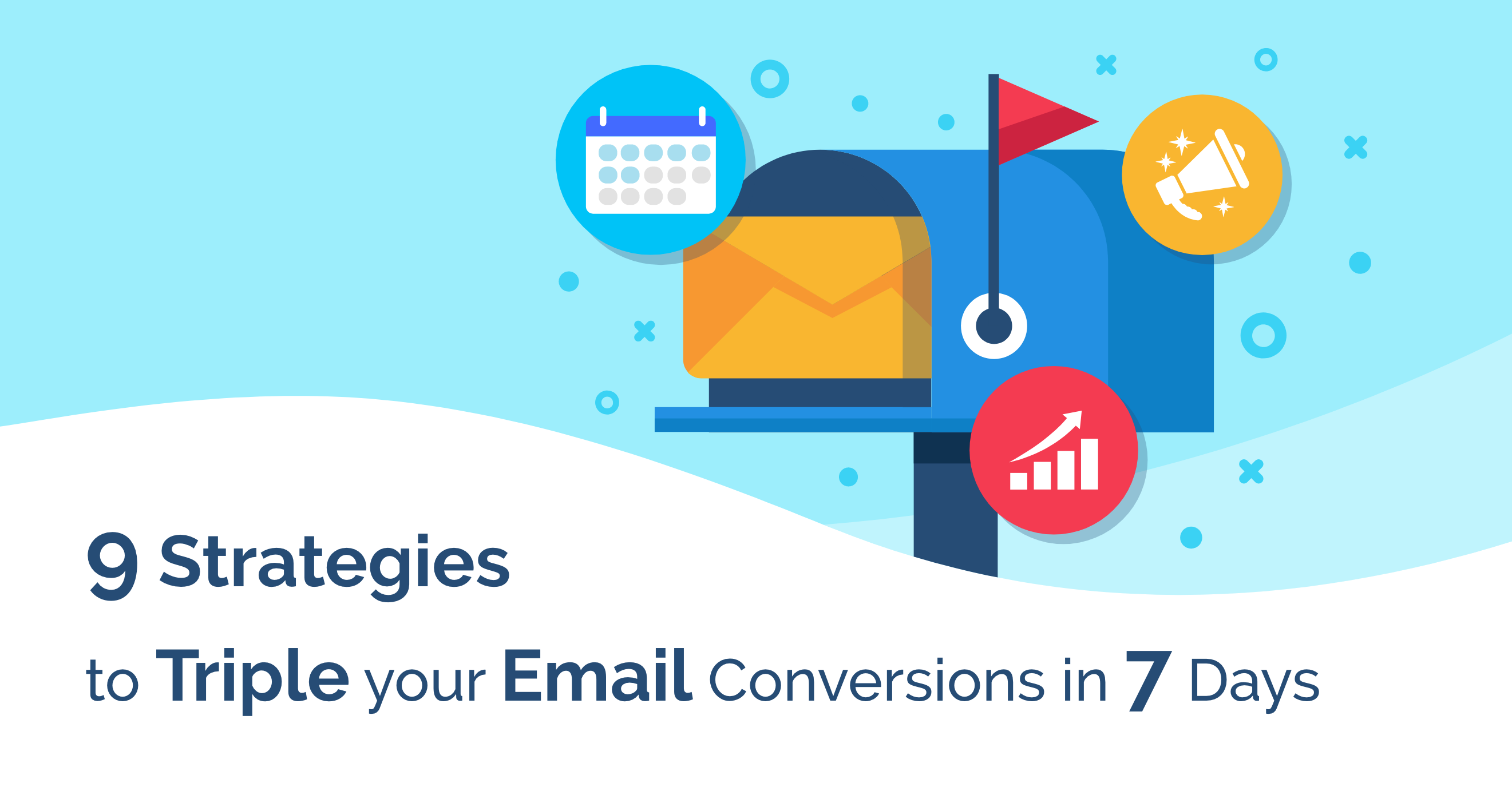 9 Strategies to Triple your Email Conversions in 7 Days