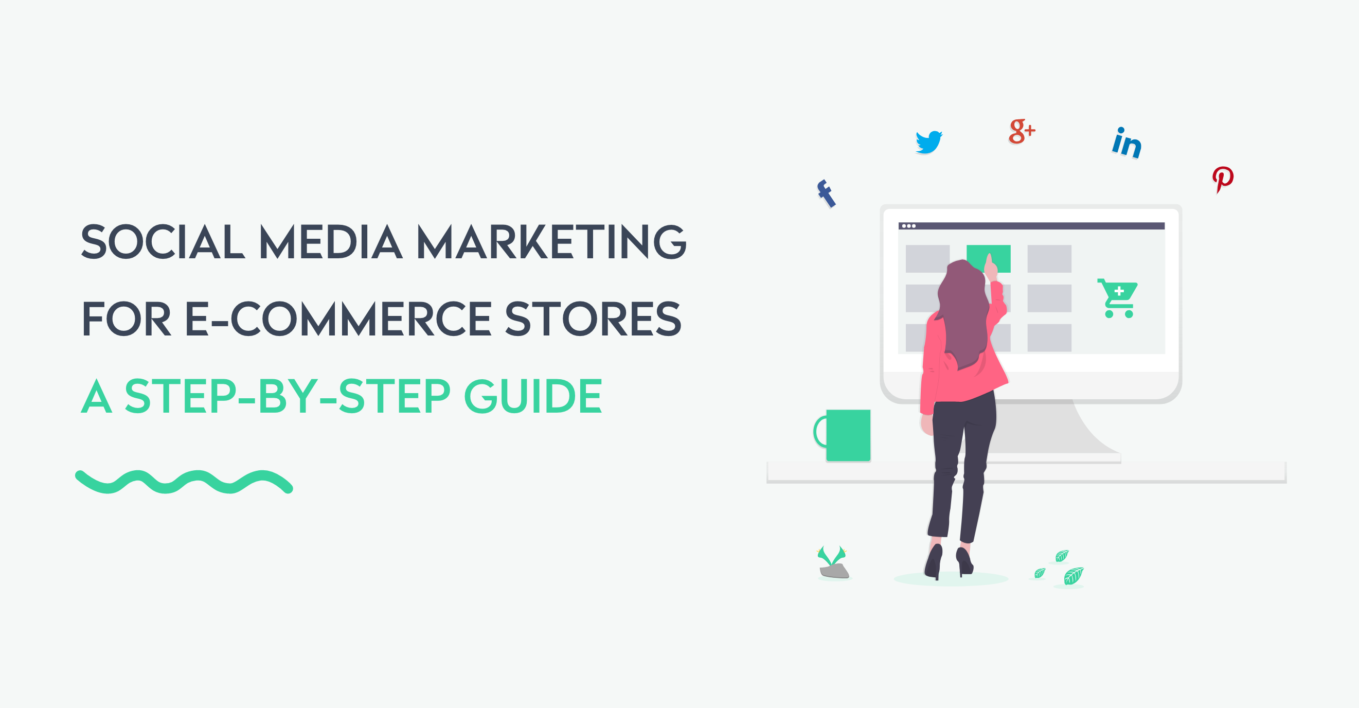 Social Media Marketing for E-commerce Stores: A Step-by-Step Guide