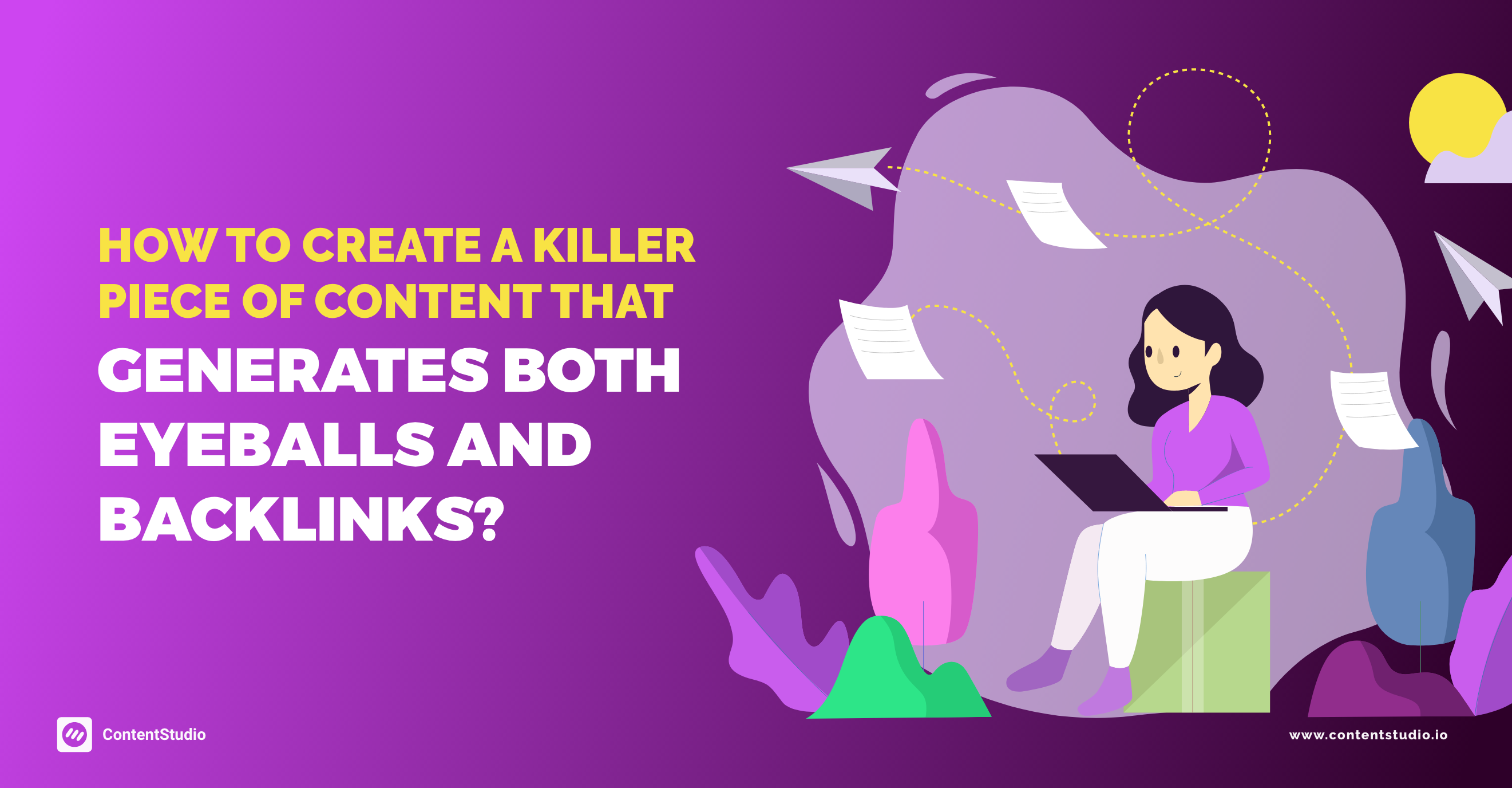 How to Create a Killer Piece of Content that Generates Both Eyeballs and Backlinks?