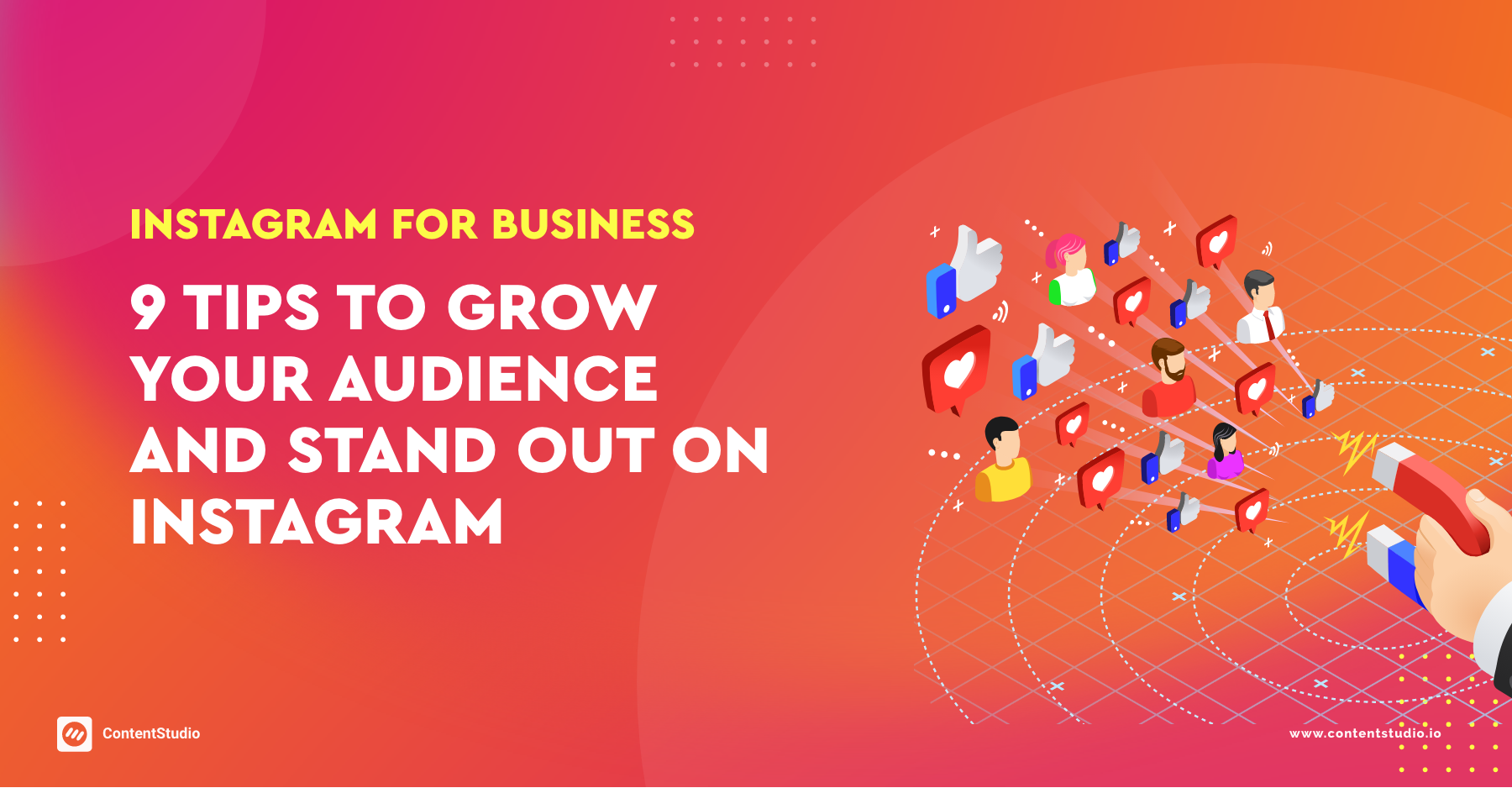 Instagram for Business: 9 Tips to Grow Your Audience and Stand Out on Instagram