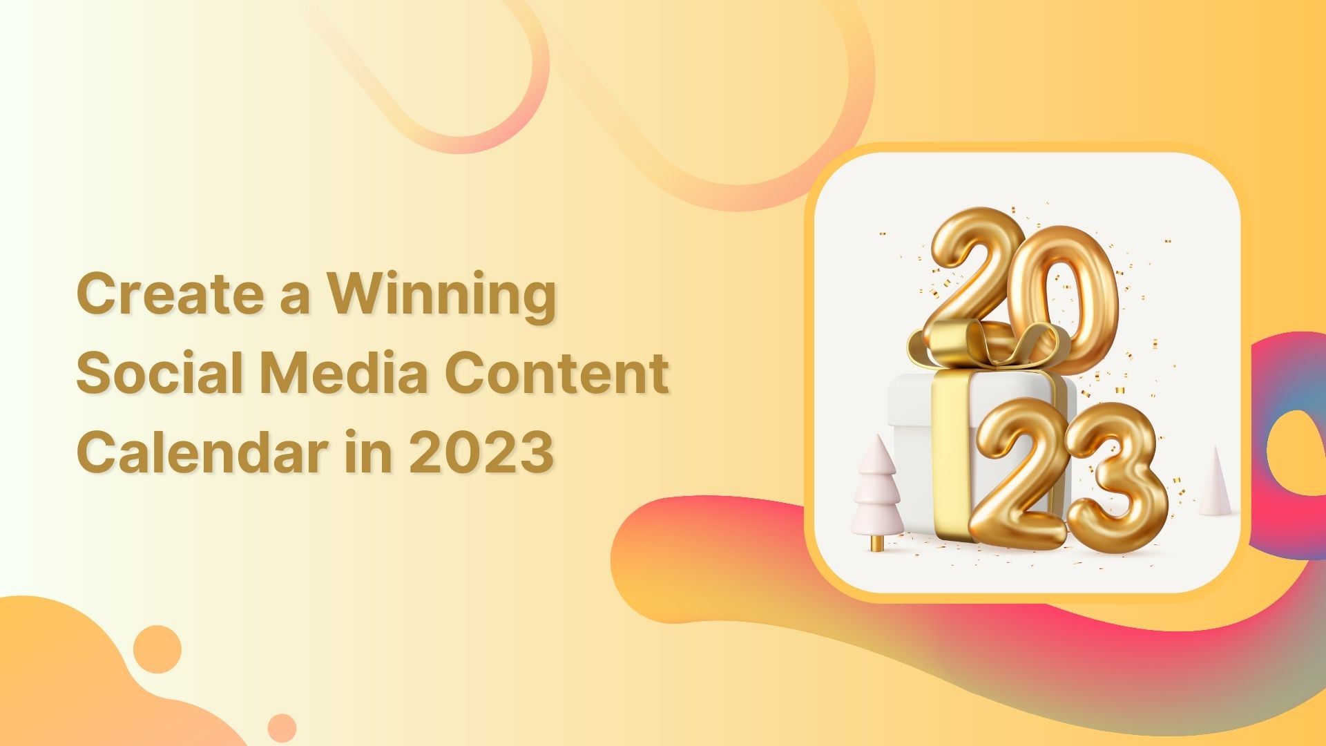 Create a Winning Social Media Content Calendar in 2023