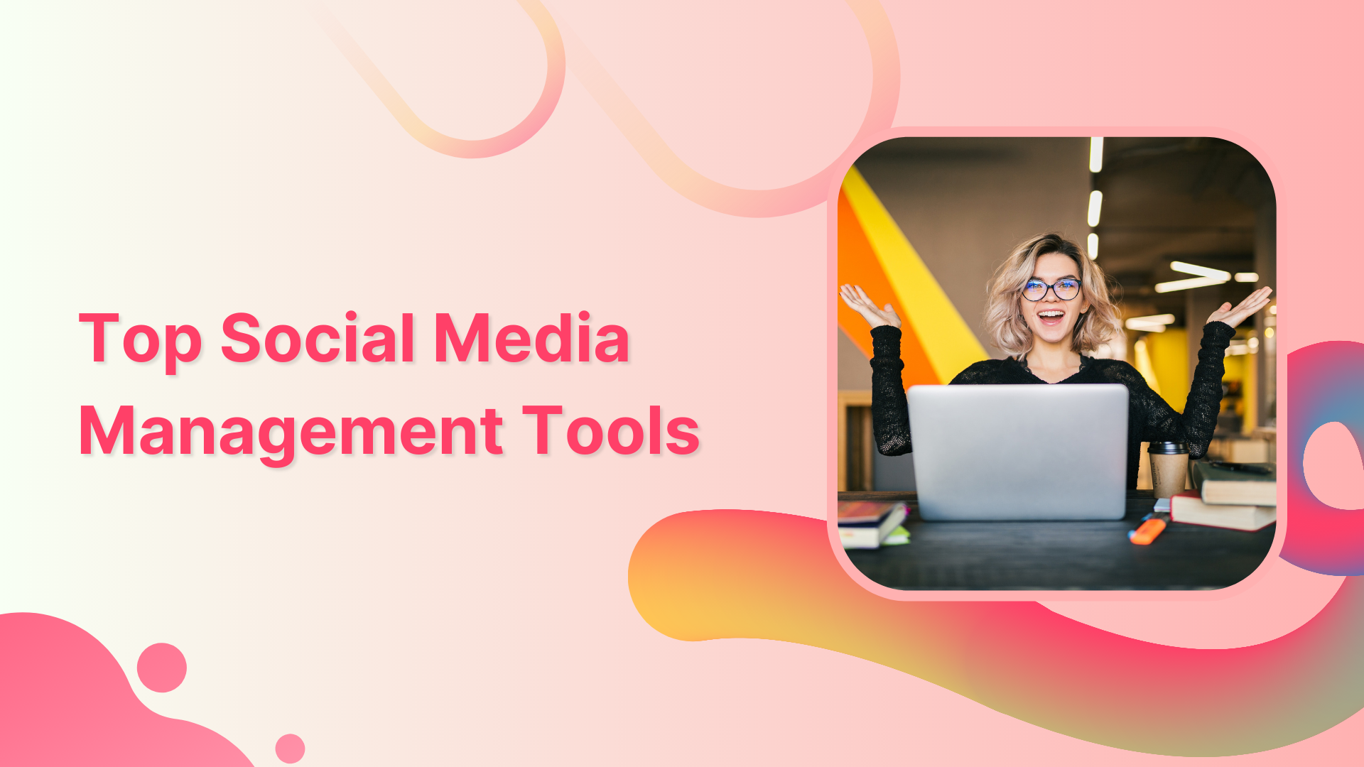 Top 26 Social Media Management Tools for 2023