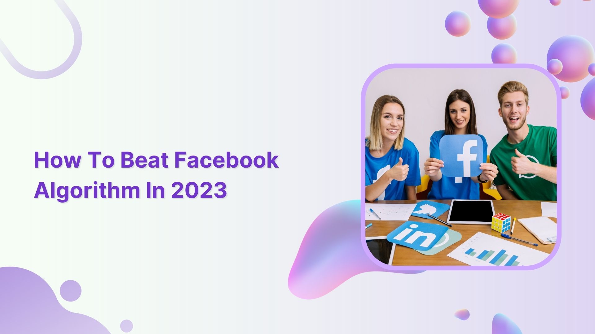How To Beat Facebook Algorithm In 2023?