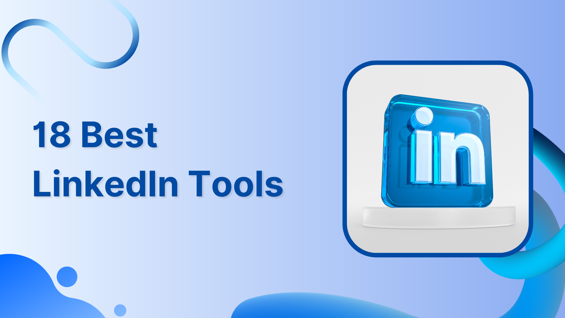 18 Best LinkedIn Tools That Drive Results in 2022