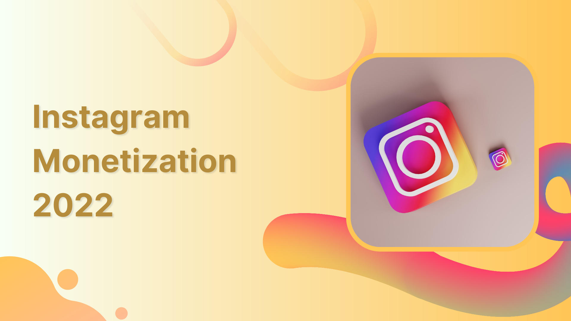 Instagram Monetization: Make Money with Instagram in 2022