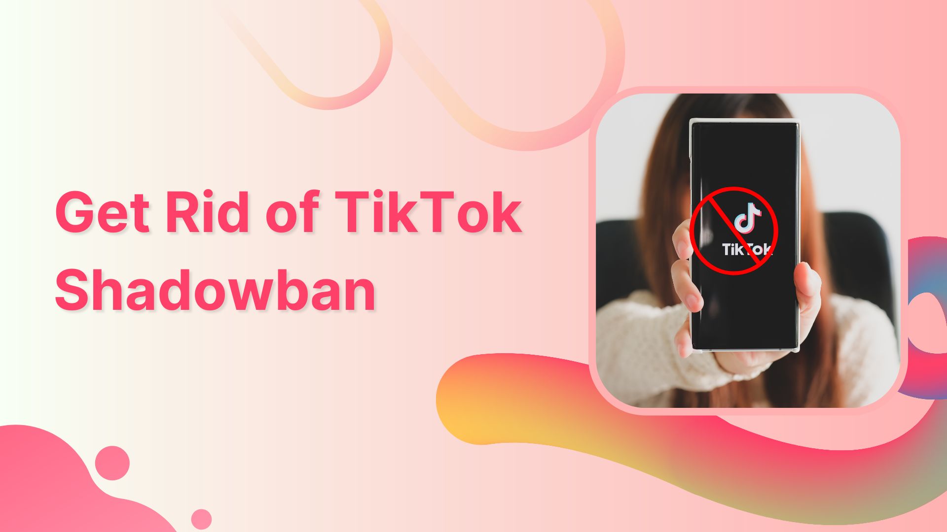 How To Get Rid Of Shadowban On TikTok?