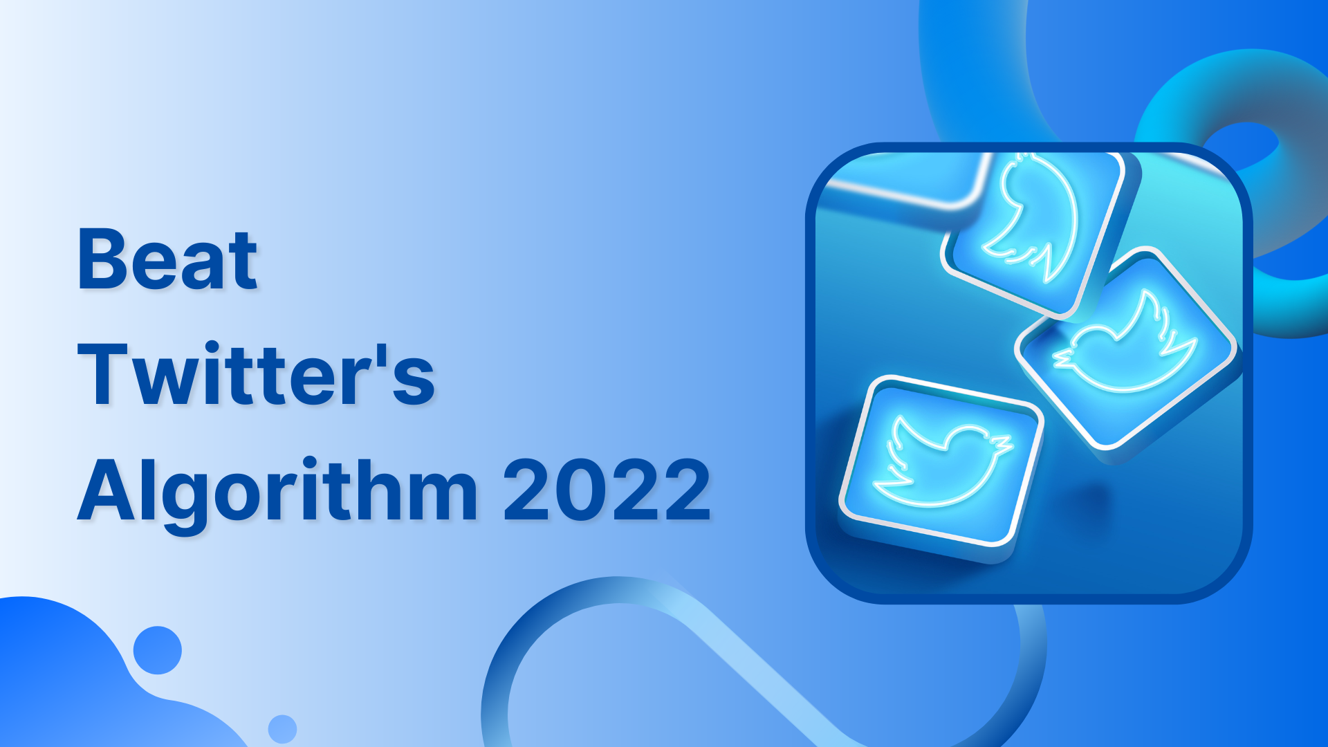 How does Twitter Algorithm Work in 2022? 15 Hacks to Beat It