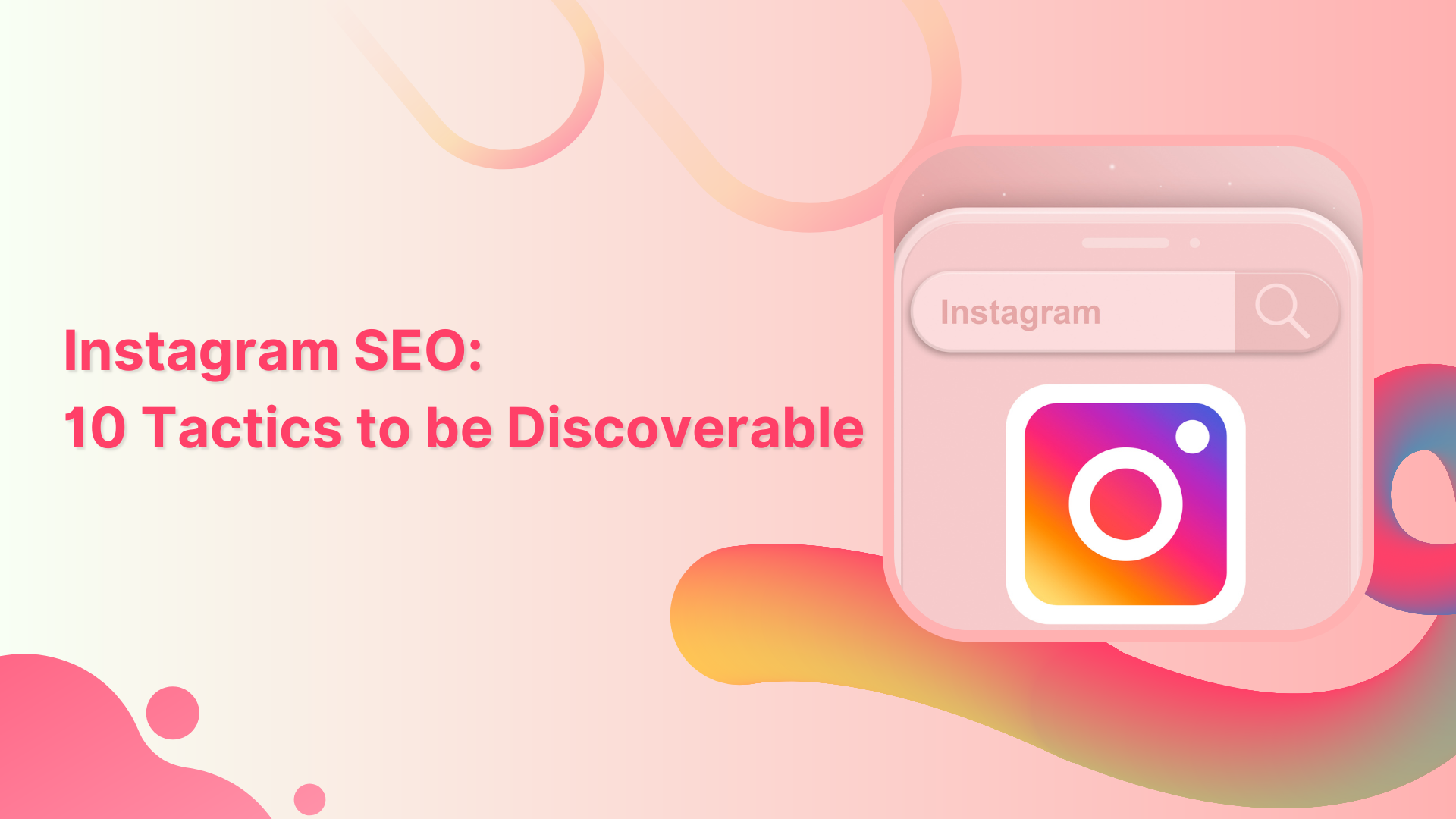 Instagram SEO: 10 Tactics to Be Discoverable on the App