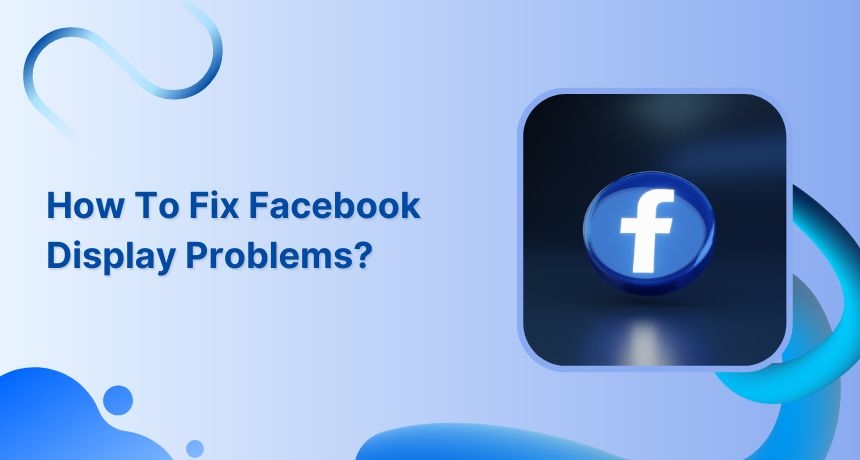 How-to-fix-Facebook-display-problems