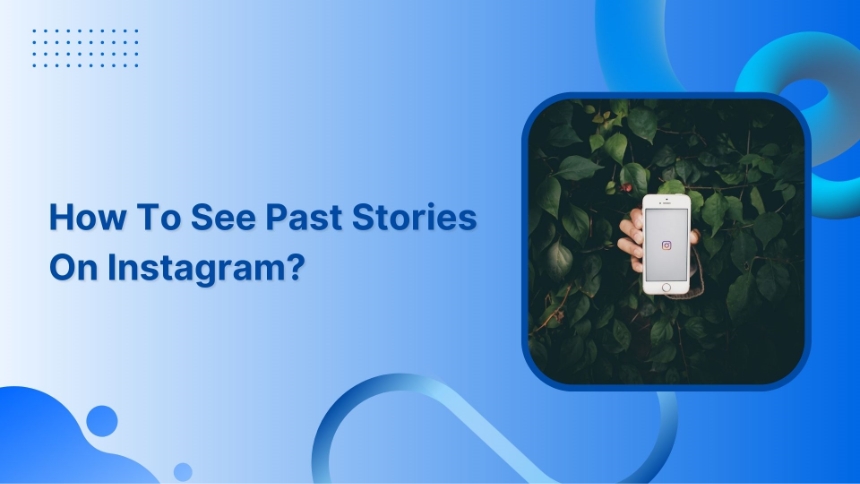 How to see past stories on Instagram