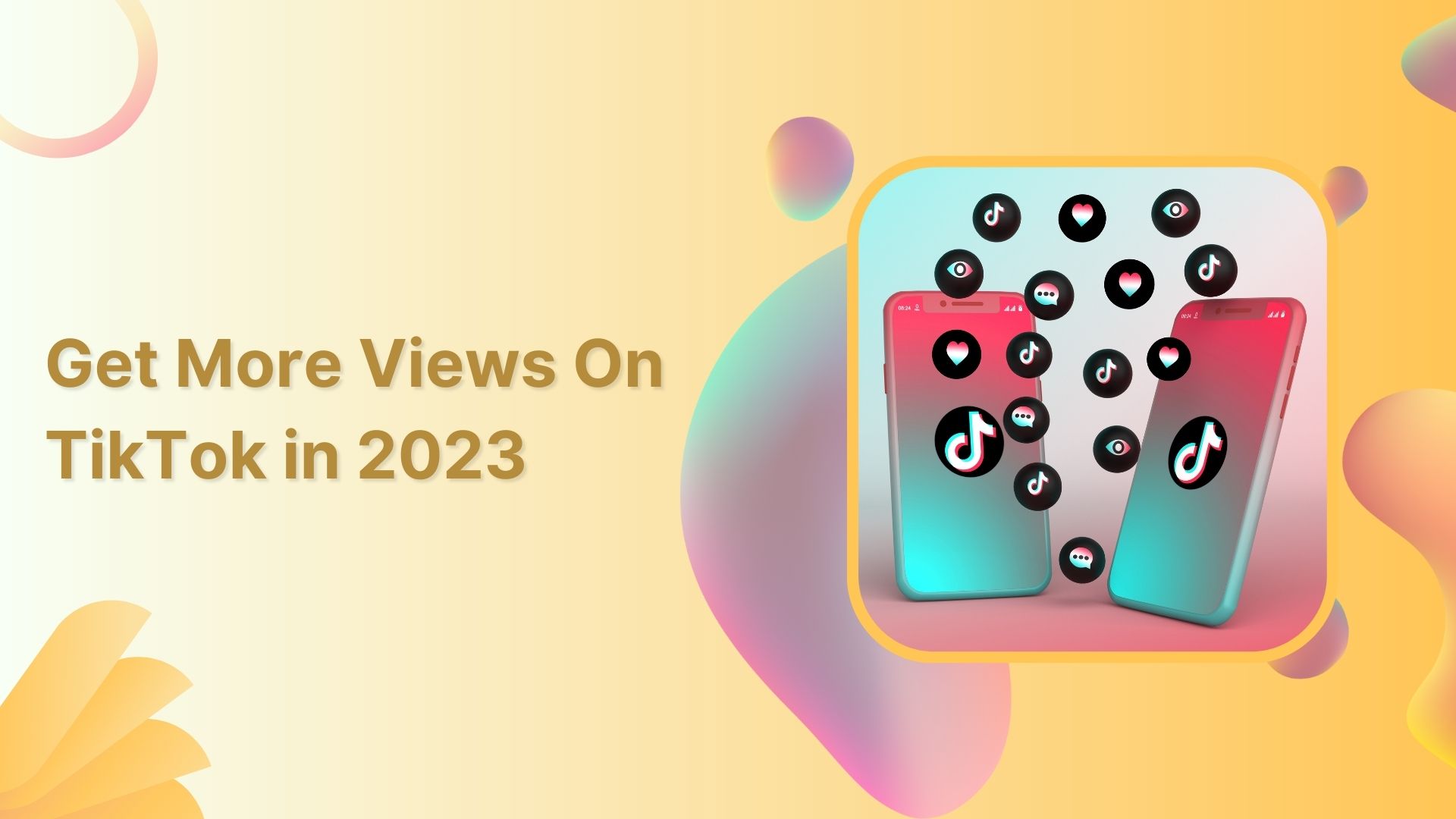how to get more views on tiktok in 2023