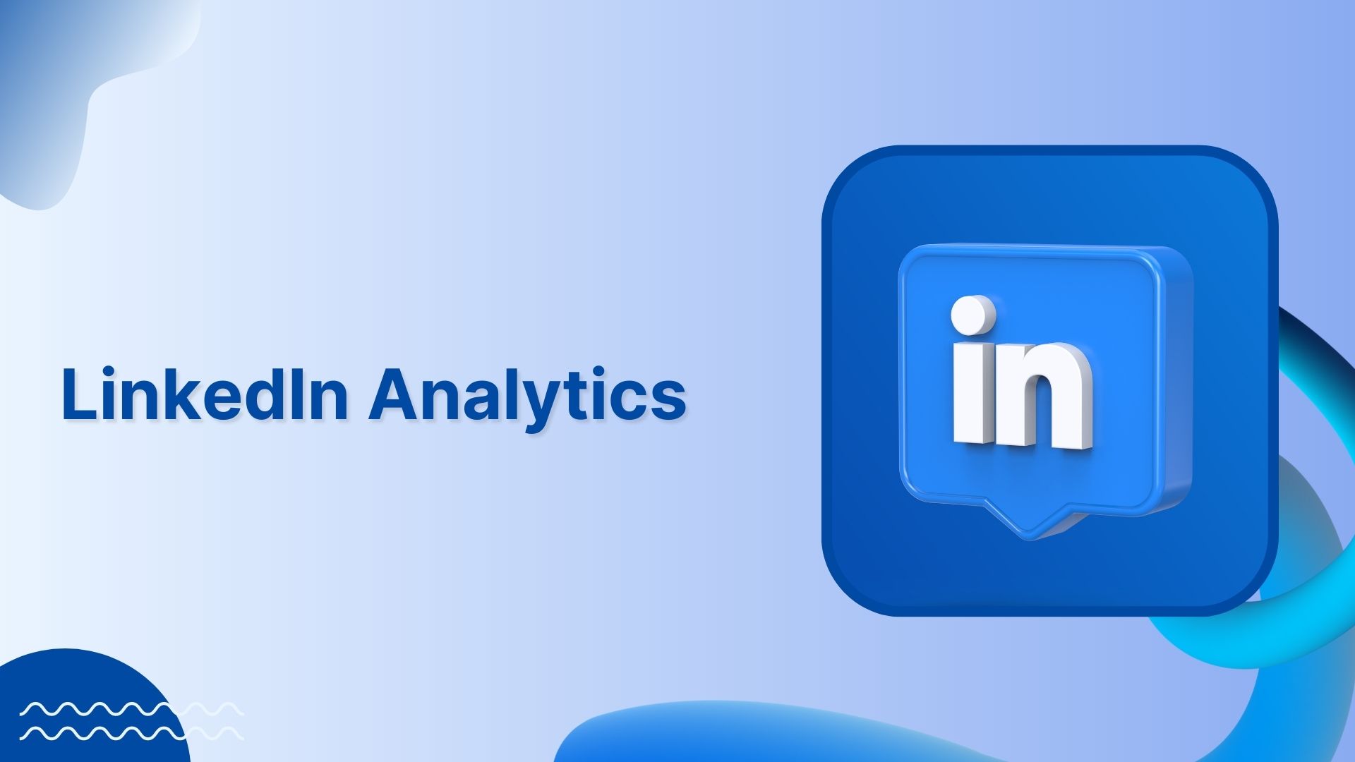 LinkedIn Analytics: Tracking Your LinkedIn Performance in 2024
