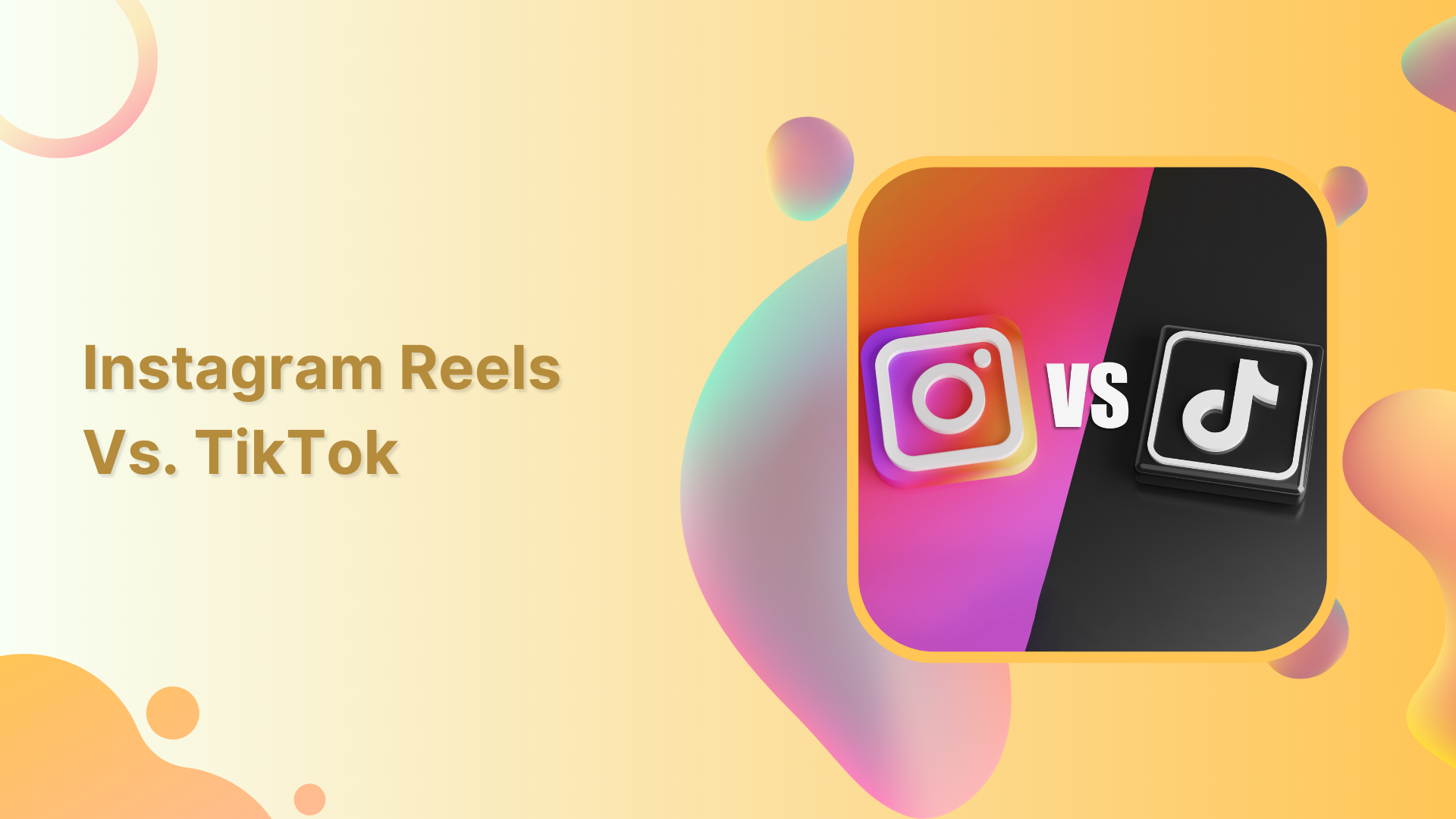 Instagram Reels Vs. TikTok: Which is Better for Content Marketing?