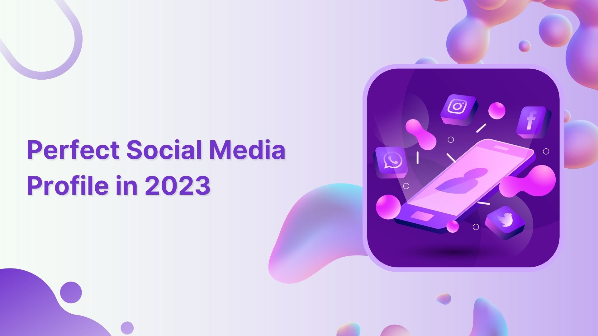 How to Maintain a Perfect Social Media Profile in 2023
