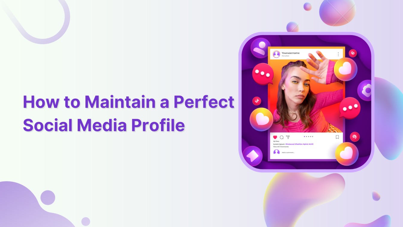 How to Maintain a Perfect Social Media Profile in 2024