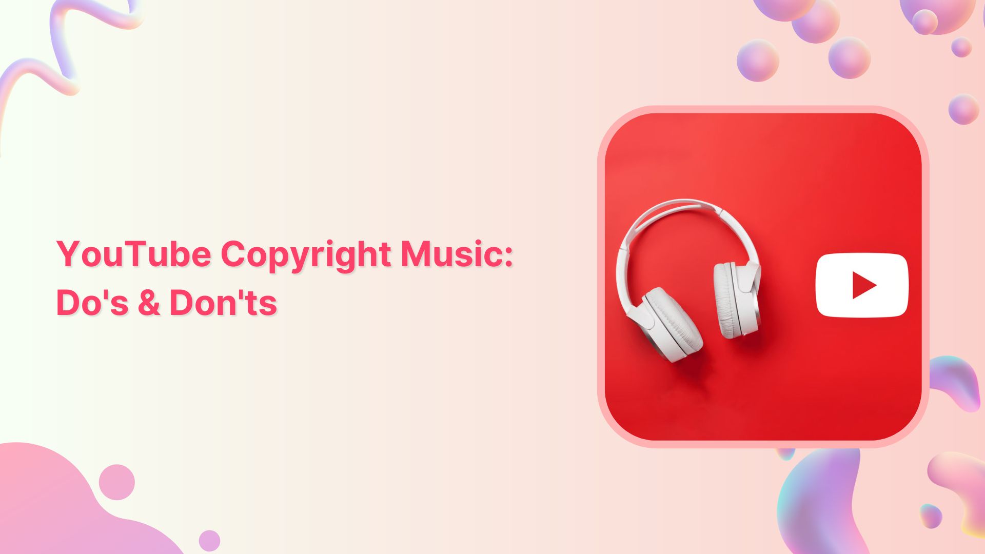 Do's and dont's of Youtube copyright music
