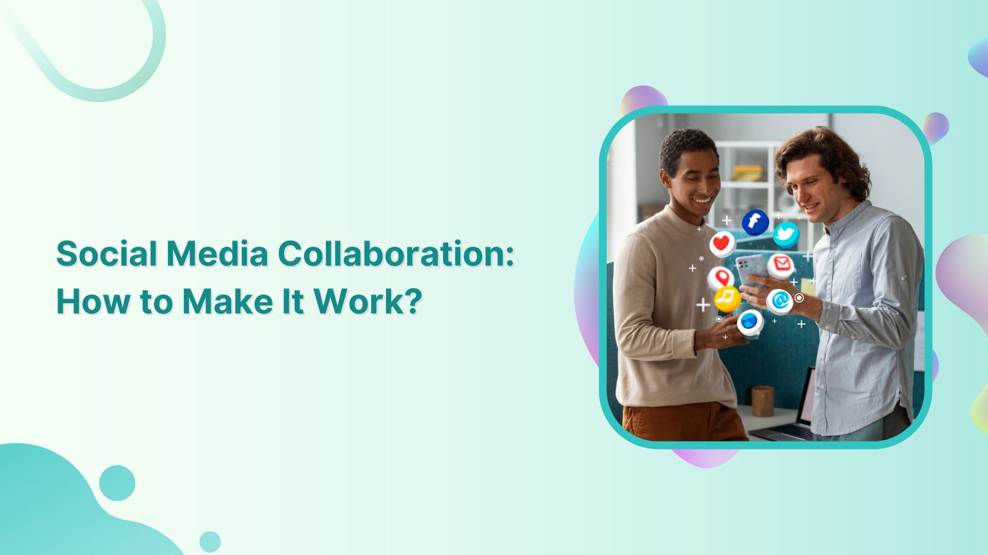 Social Media Collaboration: How to Make It Work?