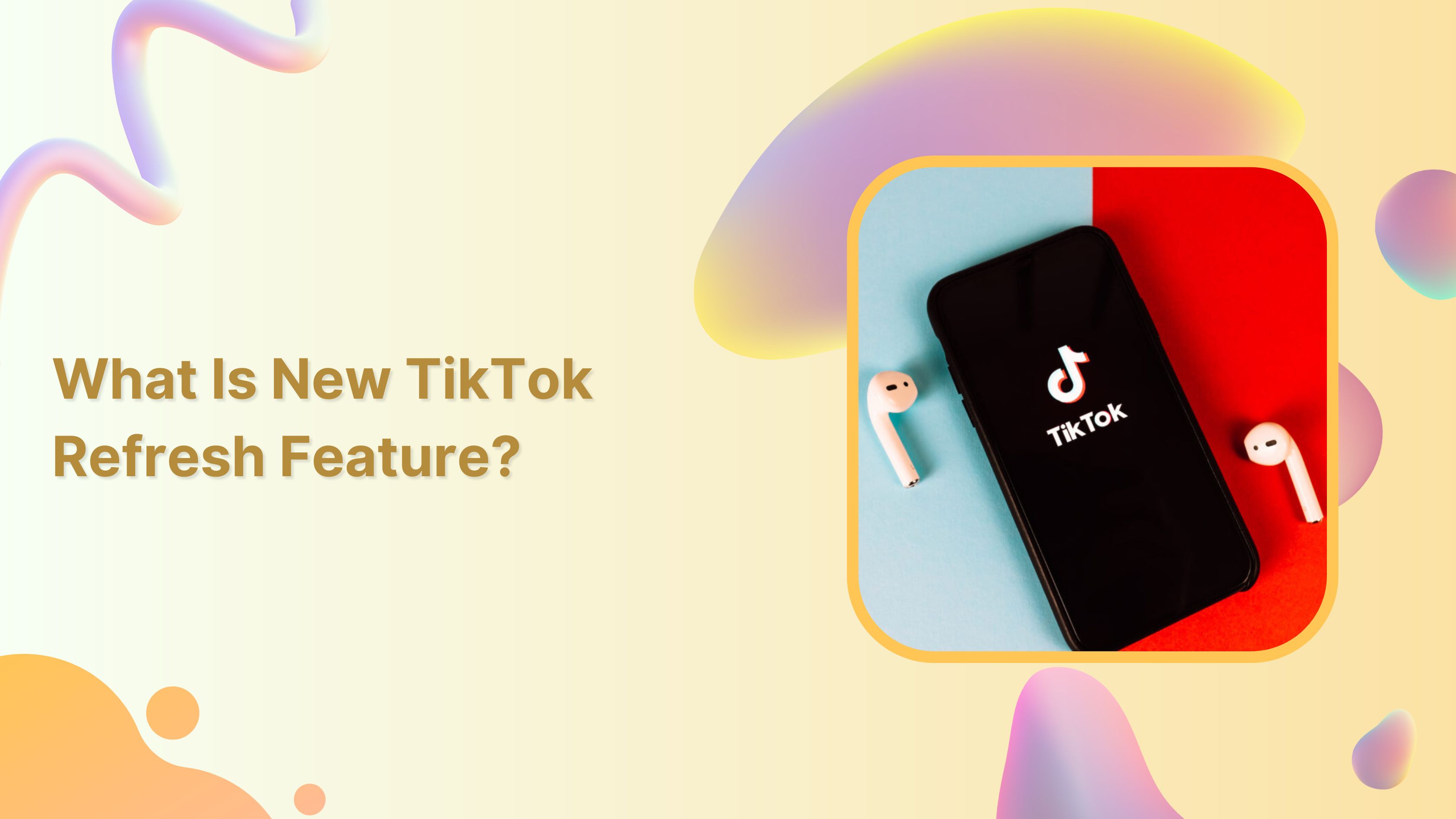 What is new tiktok refresh feature