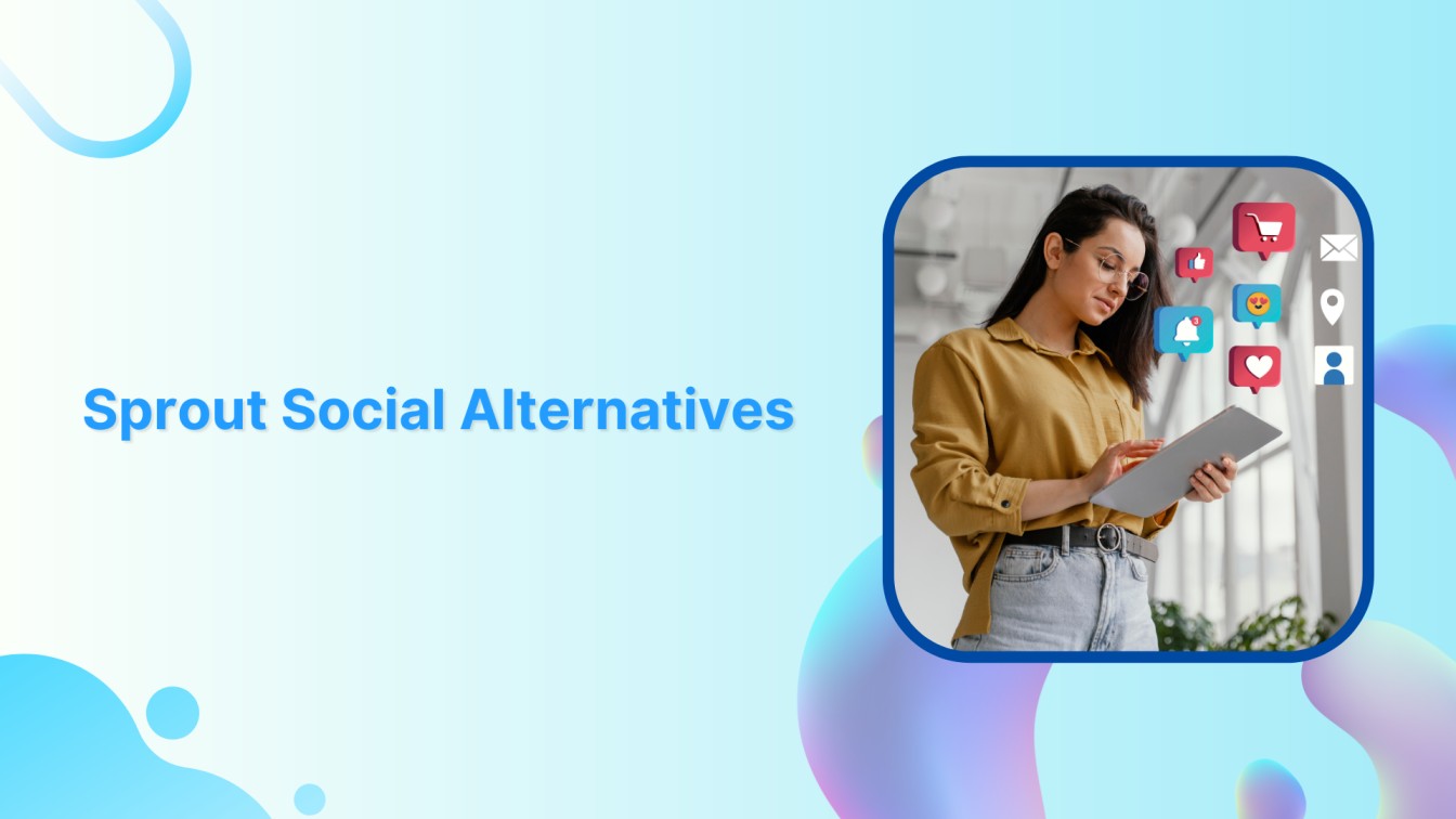 Top 13 Alternatives to Sprout Social in 2024