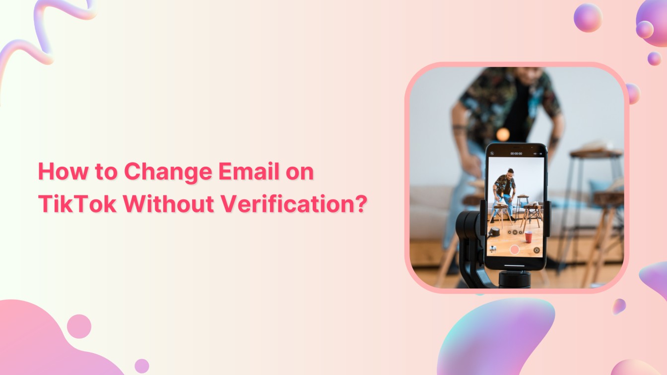 How to Change Email on TikTok Without Verification