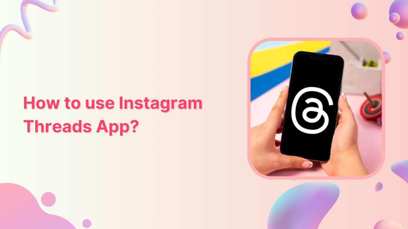 How to use Instagram Threads App