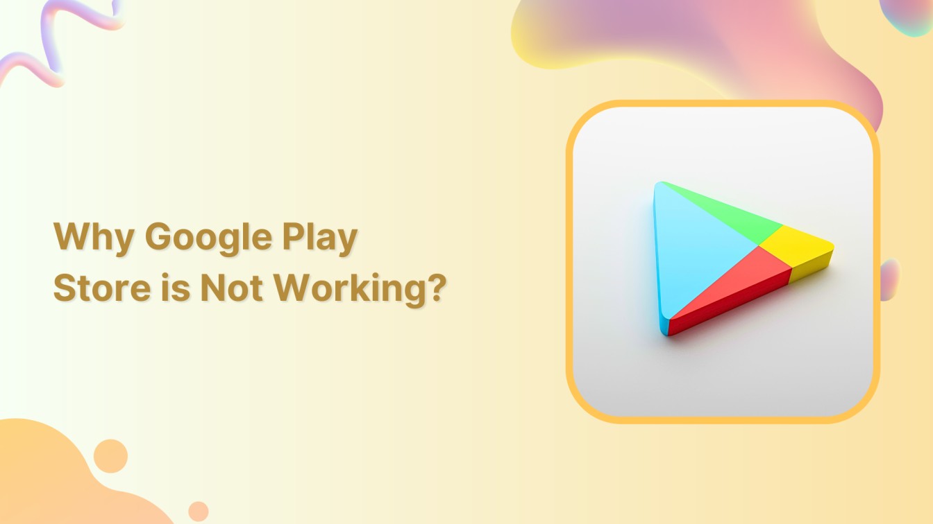 Why Google Play Store Is Not Working?