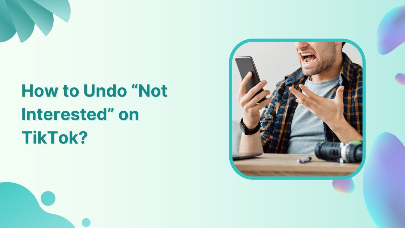 How to Undo “Not Interested” on TikTok?