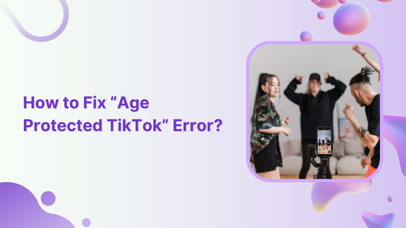 How to Fix “Age Protected TikTok” Error?