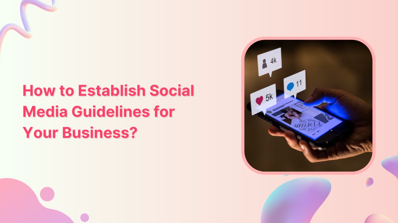 How to Establish Social Media Guidelines for Your Business?
