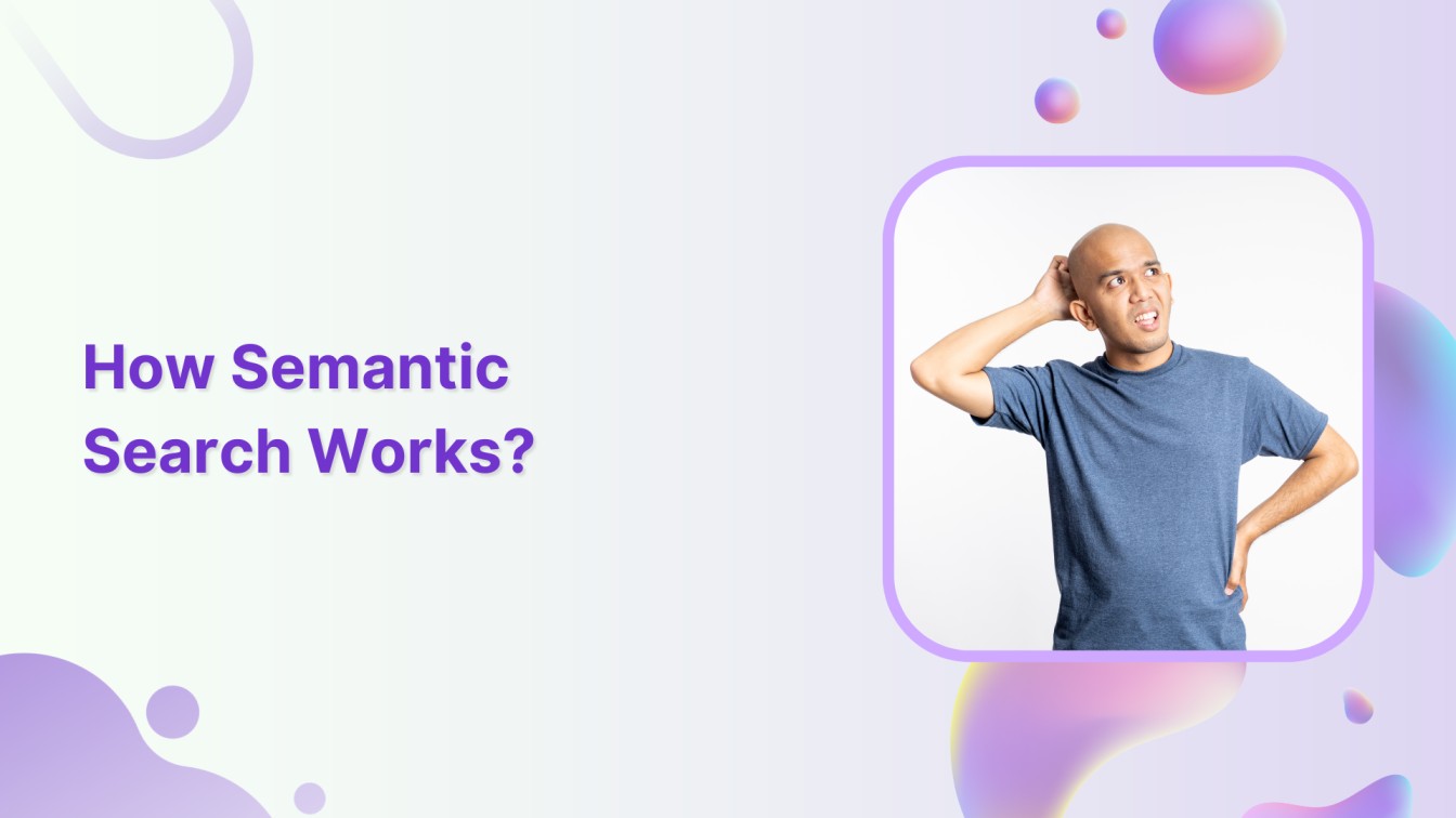 How Semantic Search Works?