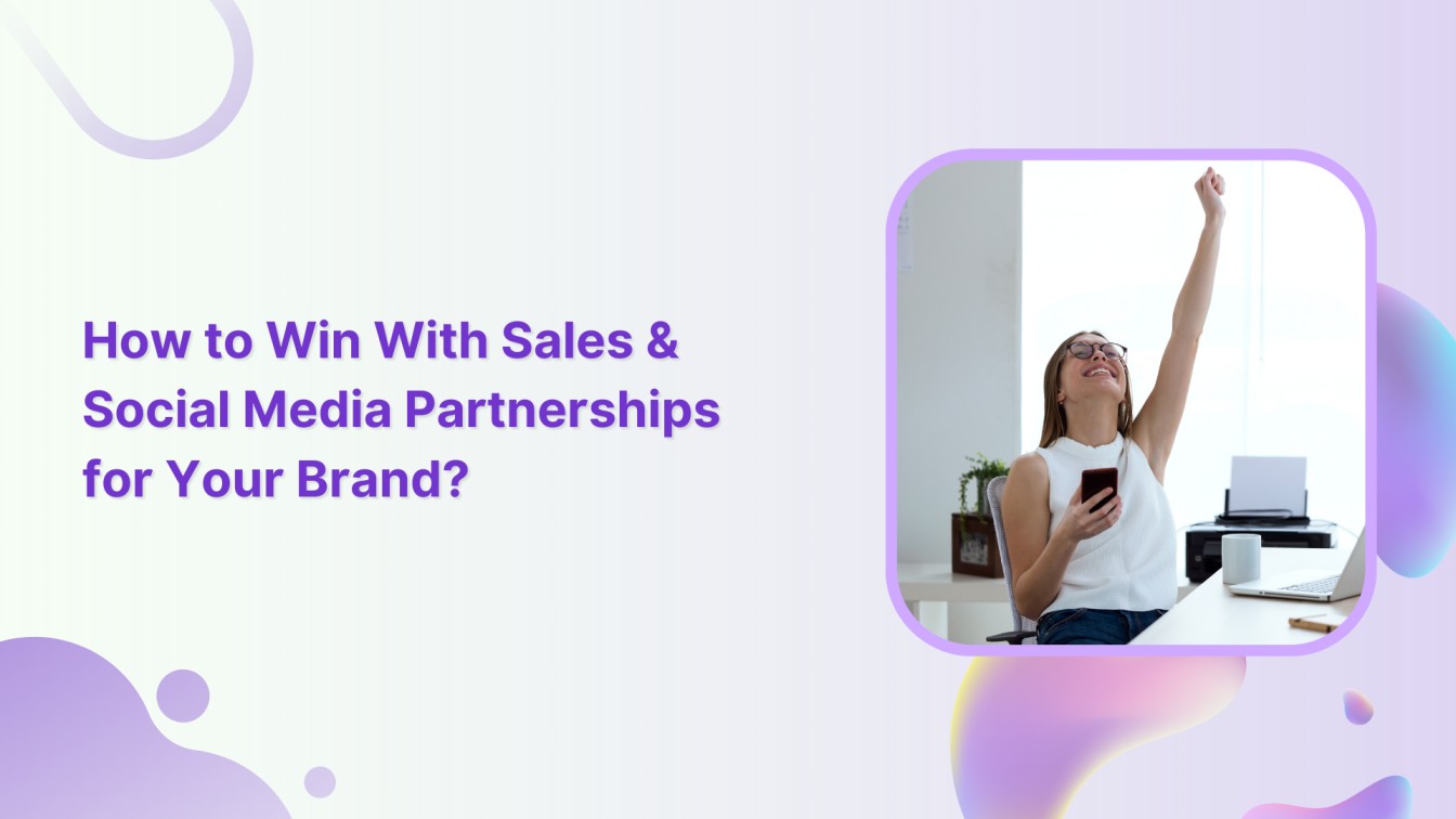 How to Win With Sales & Social Media Partnerships for Your Brand?