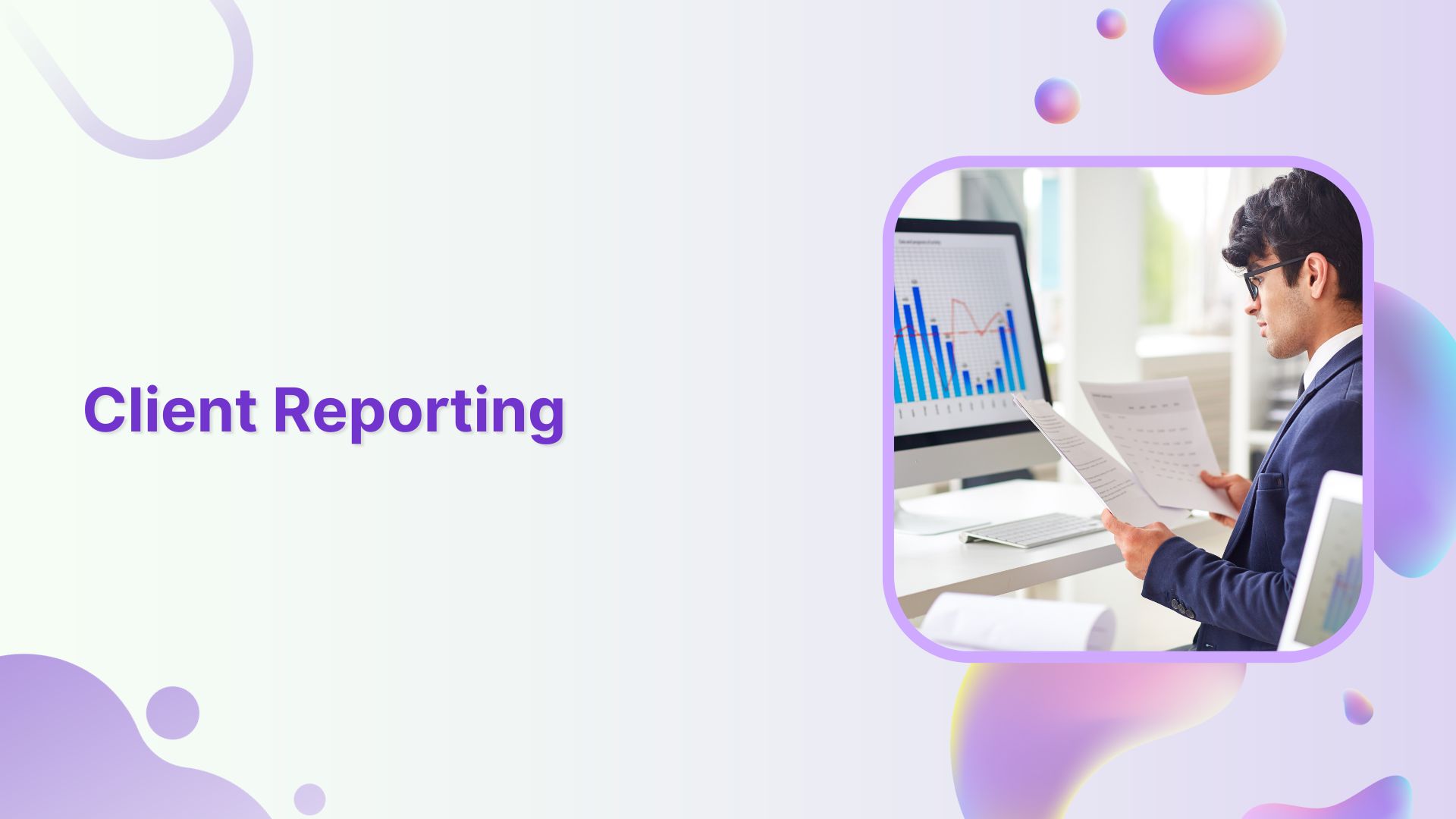 Effective Client Reporting for Agencies: 20 Proven Methods