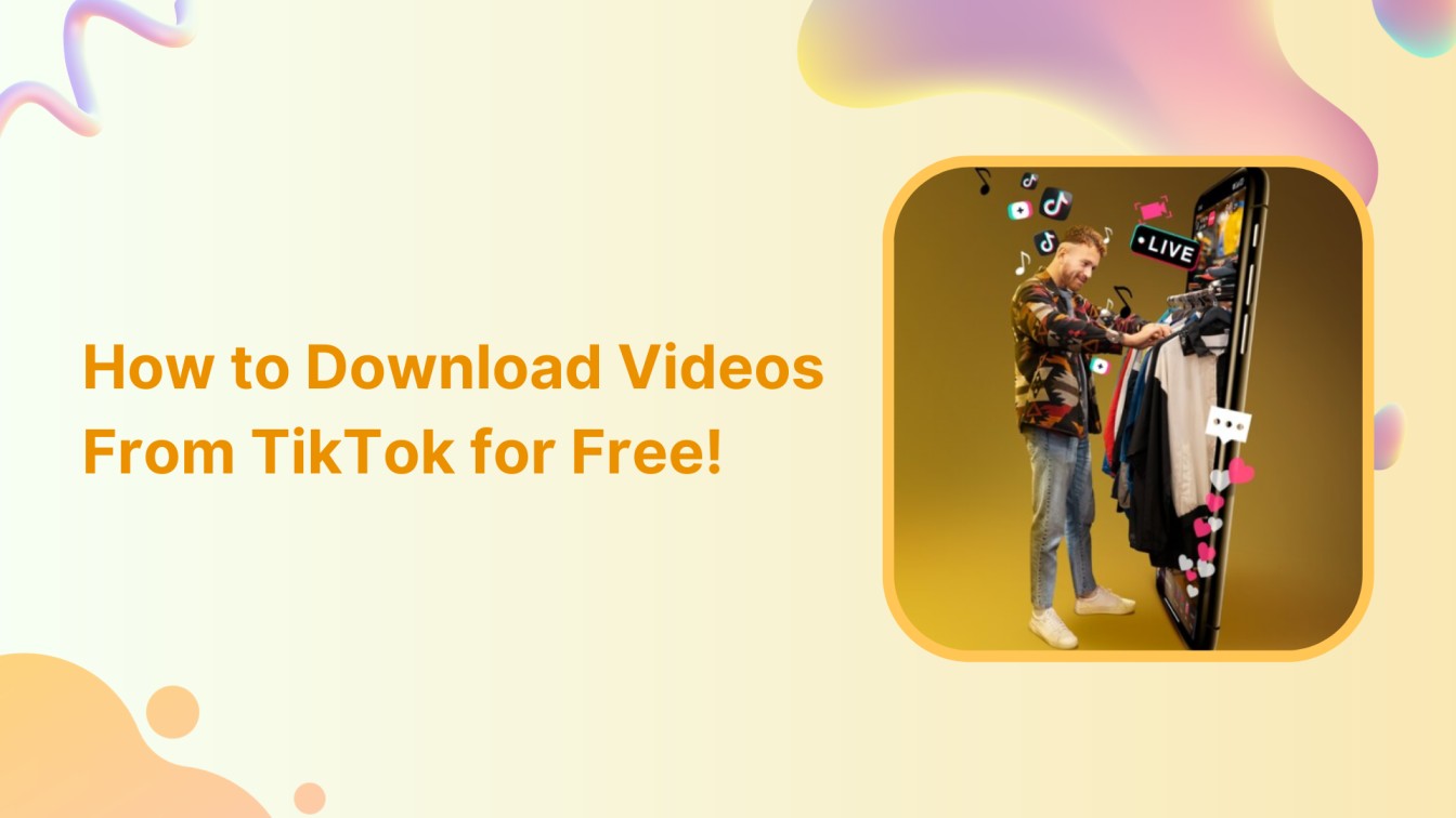 How to Download Videos From TikTok for Free?