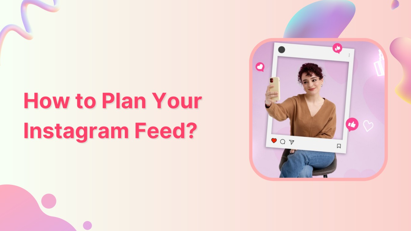 How to Plan Your Instagram Feed?