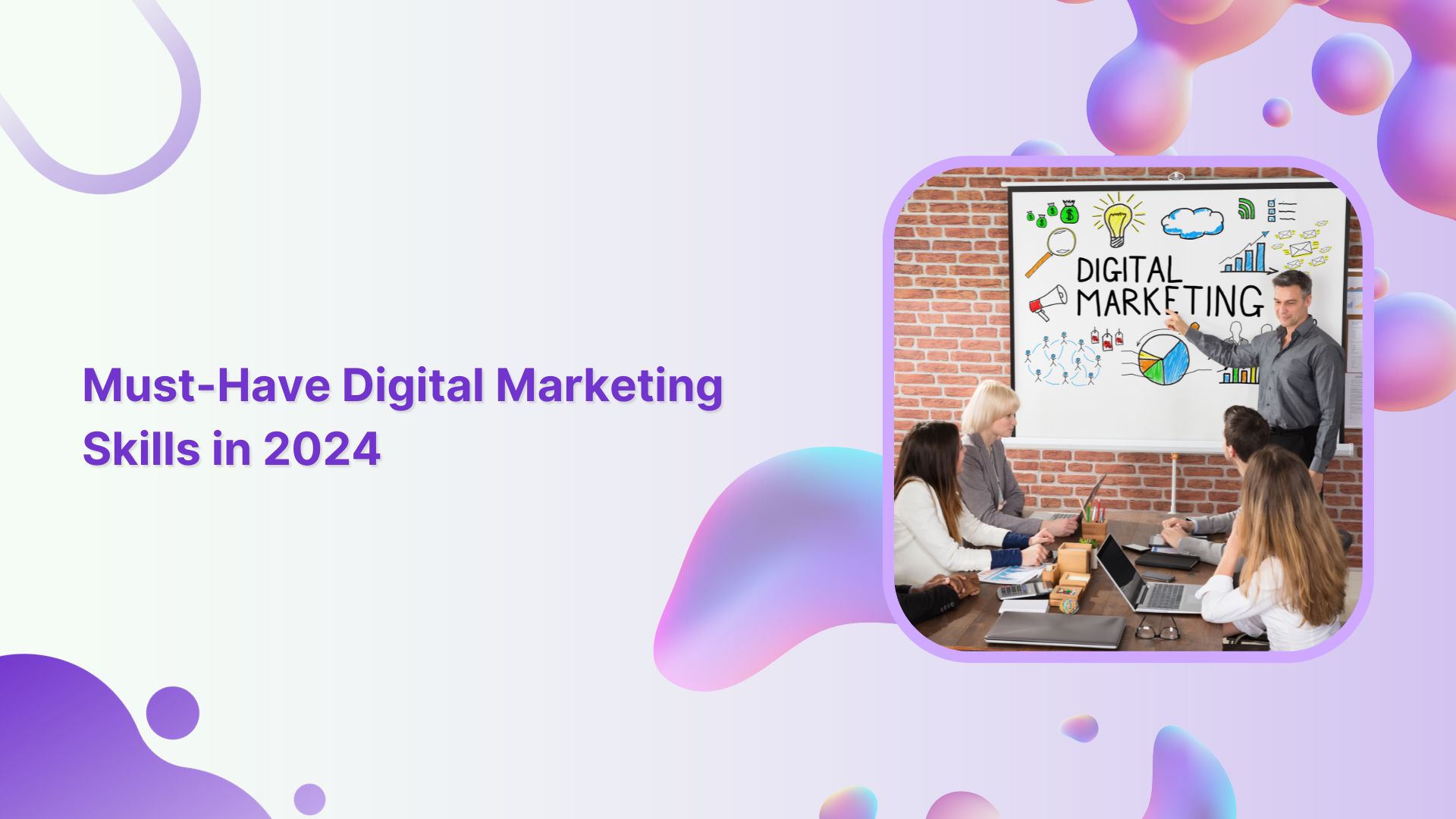 10 Must-Have Digital Marketing Skills In 2024