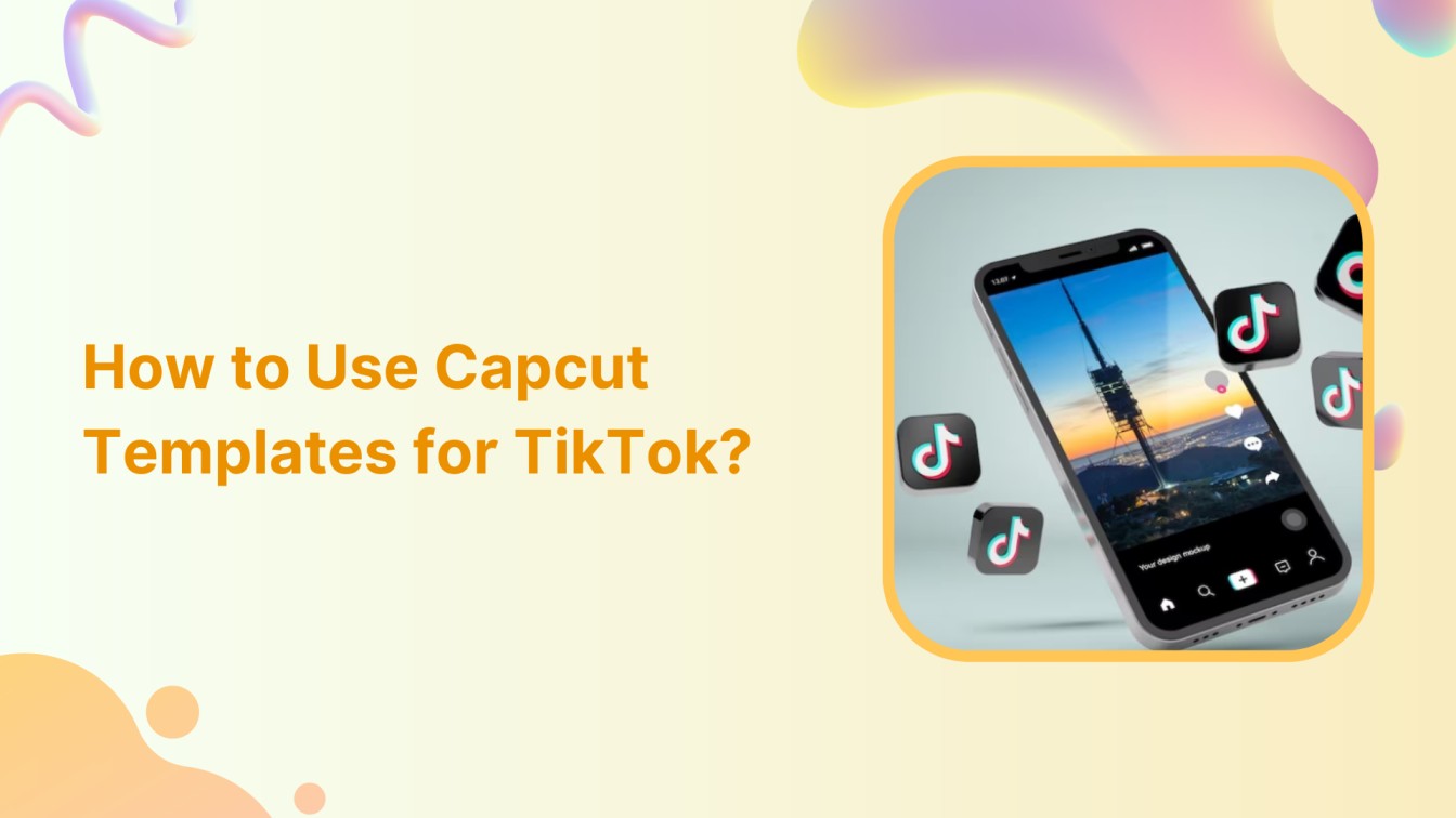 How to Use Capcut Templates for TikTok?