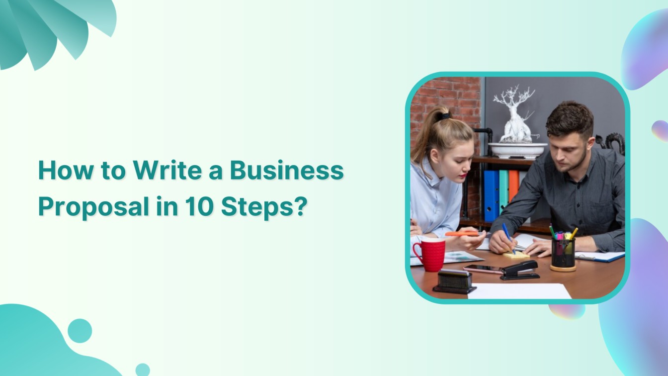 How to Write a Business Proposal in 10 Steps?