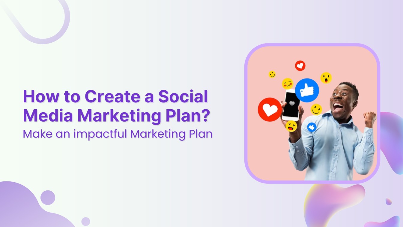 How to Create a Social Media Marketing Plan?