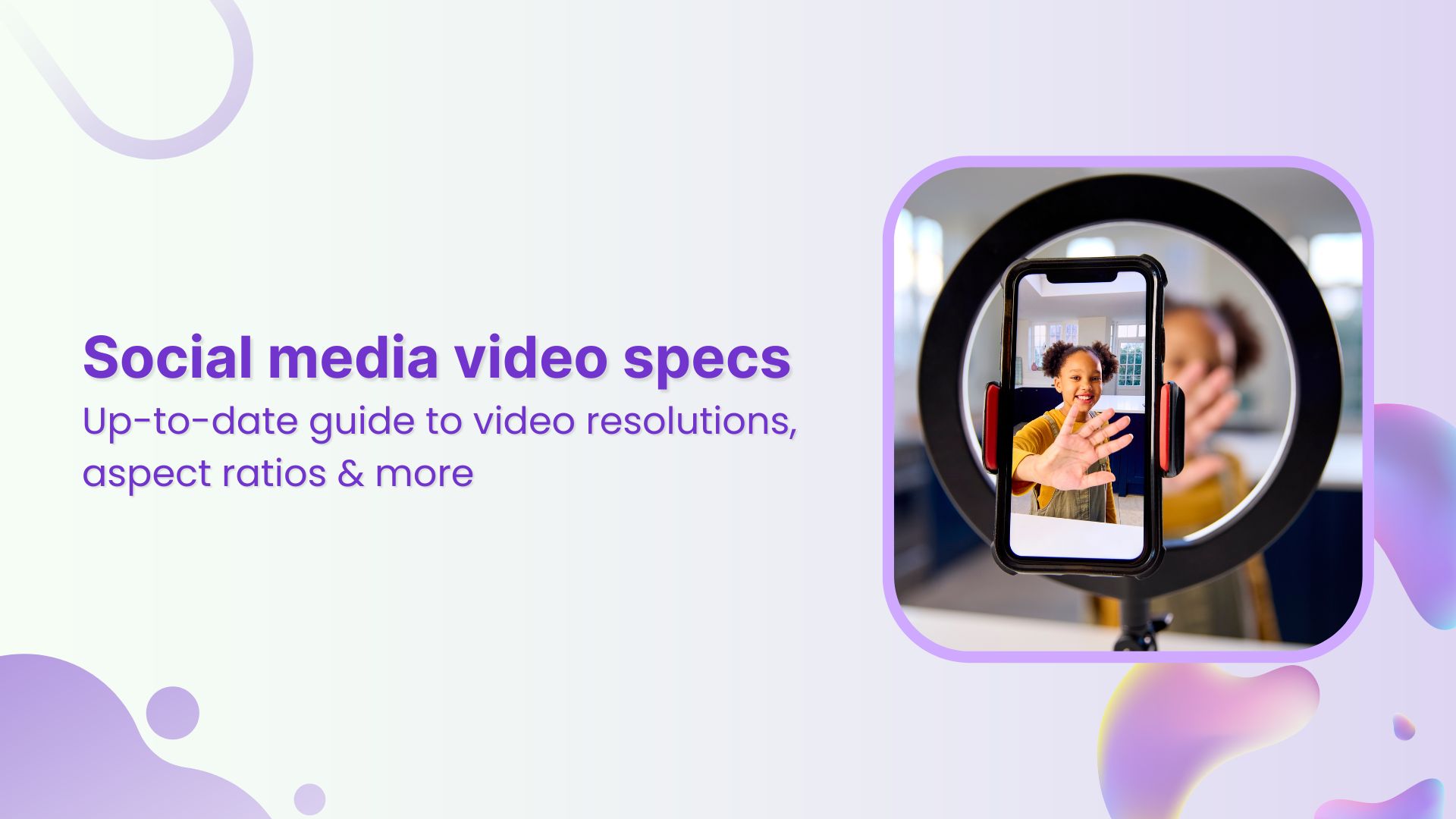 Up-to-date guide to social media video specs [2024 edition]