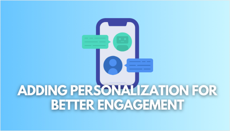 adding personalization for better engagement