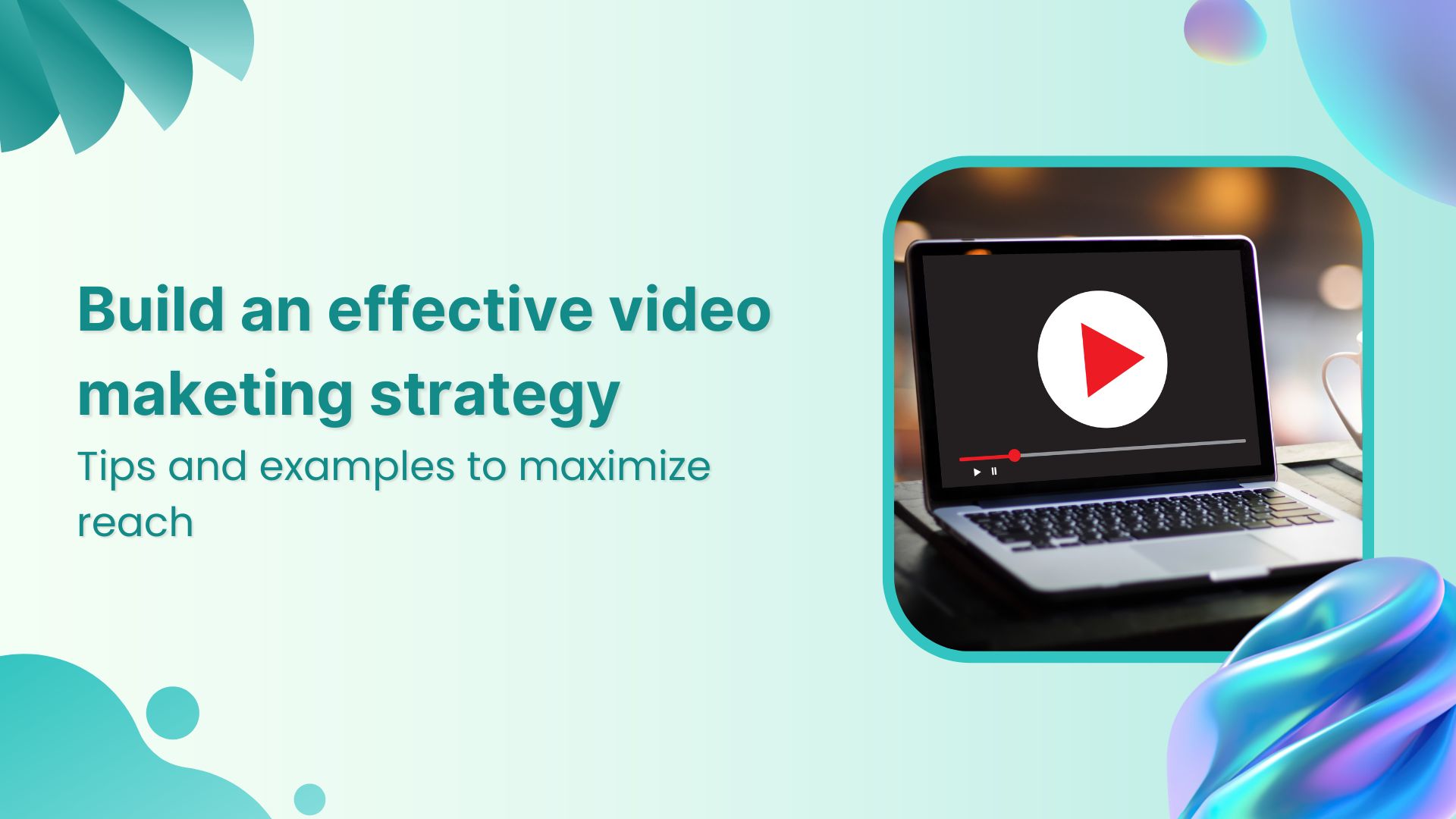 How to build an effective video marketing strategy in 2024 [With tips & examples]