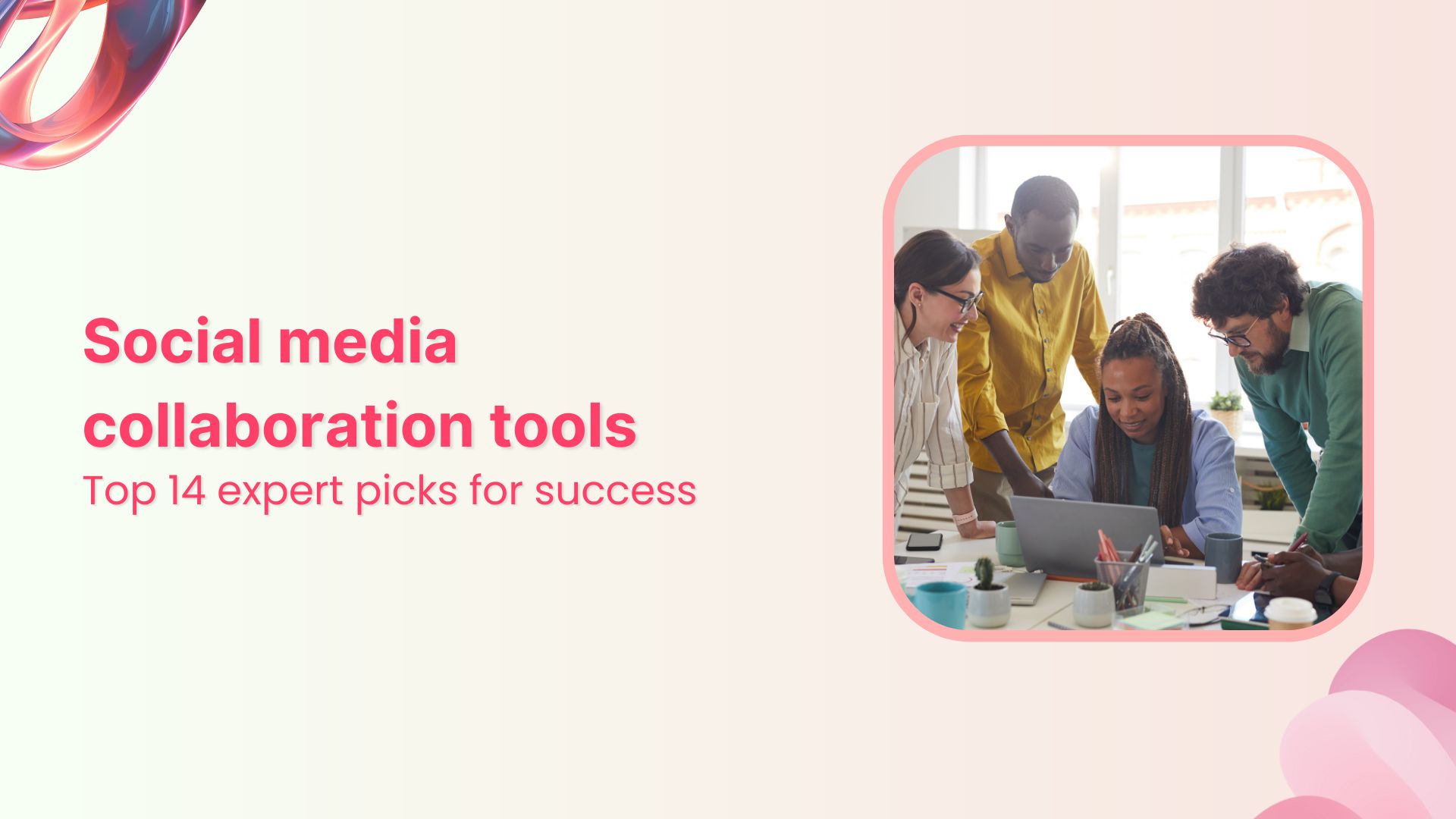 Expert picks: Top 14 collaboration tools every team needs  