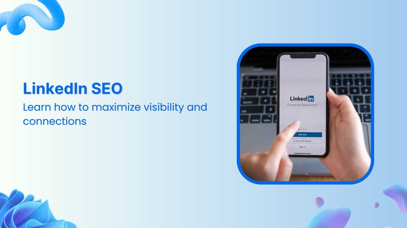 LinkedIn SEO: Maximizing visibility and connections