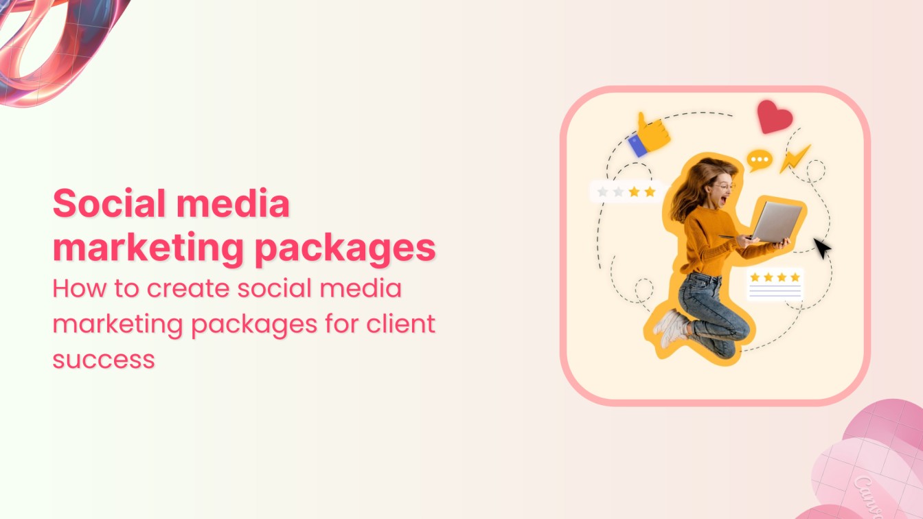 How to create social media marketing packages for client success