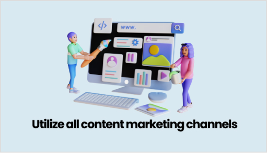 Use all content marketing channels