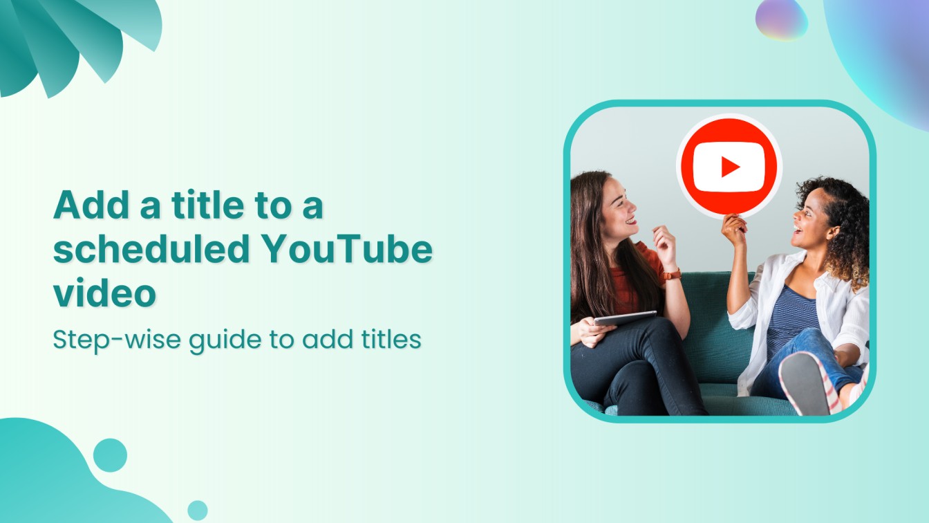 How to add a title to a scheduled YouTube video