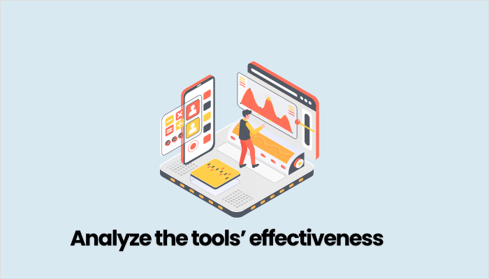 Analyze tools effectiveness
